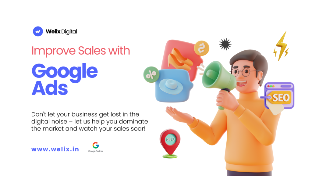 Improve Sales with Google Ads - Welix Digital