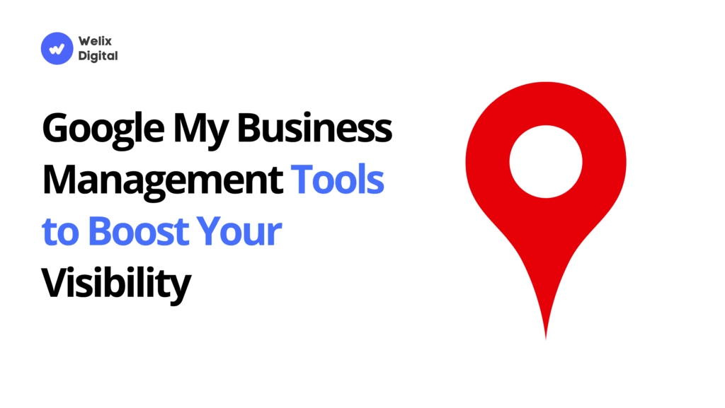 top 15 Google My Business Management Tools to Boost Your Visibility