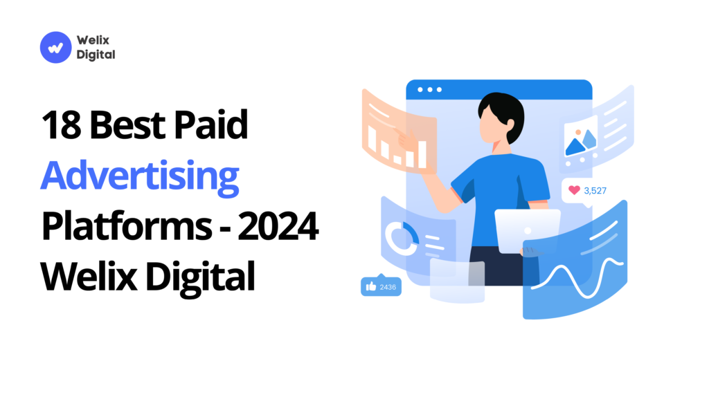 18 Best Paid Advertising Platforms - 2024 Welix Digital