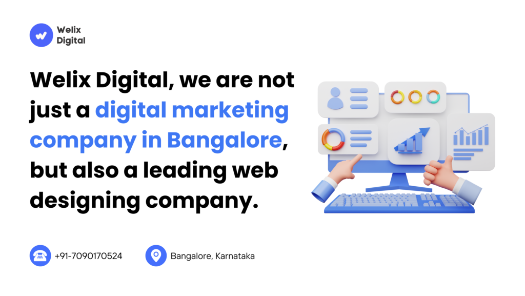 Welix Digital, we are not just a digital marketing company in Bangalore, but also a leading web designing company.