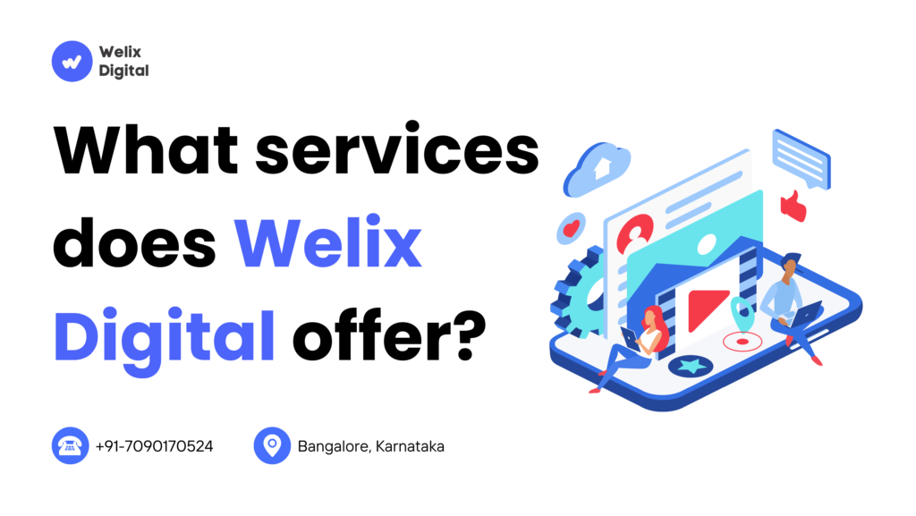 What services does Welix Digital offer as a digital marketing company in Bangalore